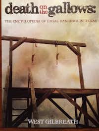 Death on the Gallows: The Encyclopedia of Legal Hangings in Texas (Wild Horse Media Group, 416 pages, $30.77).Wild Horse Media Group